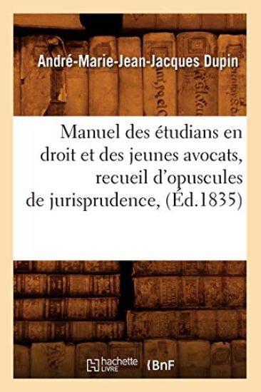 Manuel Des Étudians En Droit Et Des Jeunes Avocats, Recueil d'Opuscules de Jurisprudence, (Éd.1835)