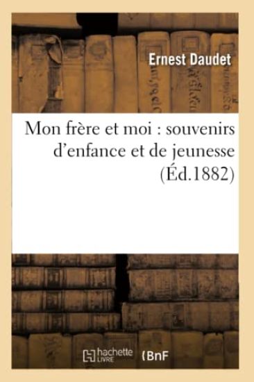 Mon Frère Et Moi: Souvenirs d'Enfance Et de Jeunesse (Éd.1882)