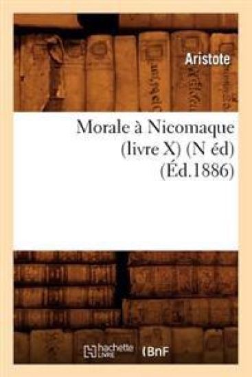 Morale À Nicomaque (Livre X) (N Éd) (Éd.1886)