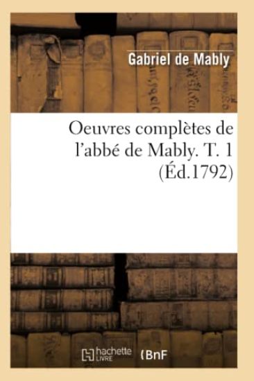 Oeuvres Complètes de l'Abbé de Mably. T. 1 (Éd.1792)