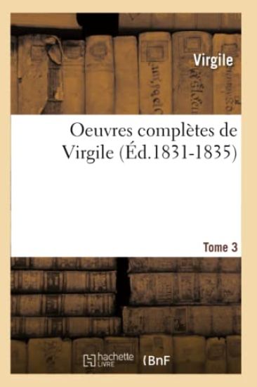 Oeuvres Complètes de Virgile. Tome 3 (Éd.1831-1835)