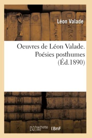 Oeuvres de Léon Valade. Poésies Posthumes (Éd.1890)