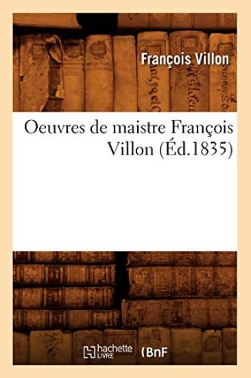 Oeuvres de Maistre François Villon (Éd.1835)