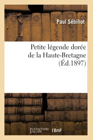 Petite Légende Dorée de la Haute-Bretagne (Éd.1897)