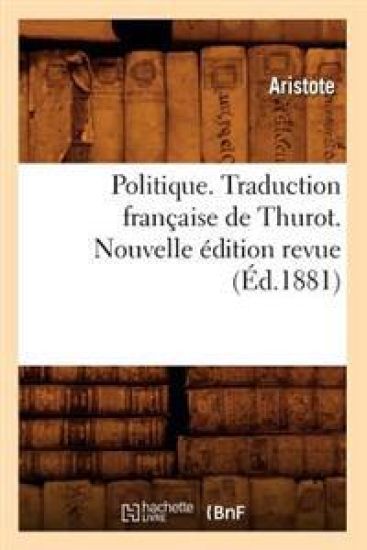 Politique. Traduction Française de Thurot. Nouvelle Édition Revue (Éd.1881)