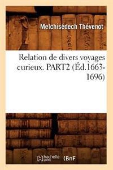 Relation de Divers Voyages Curieux. Part2 (Éd.1663-1696)