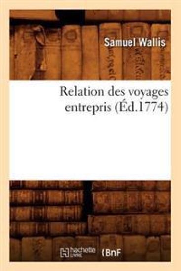 Relation Des Voyages Entrepris (Éd.1774)