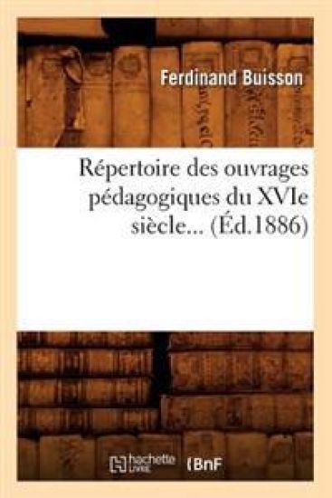 Répertoire Des Ouvrages Pédagogiques Du Xvie Siècle (Éd.1886)