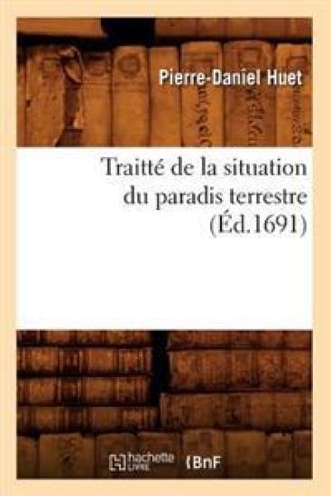 Traitté de la Situation Du Paradis Terrestre (Éd.1691)
