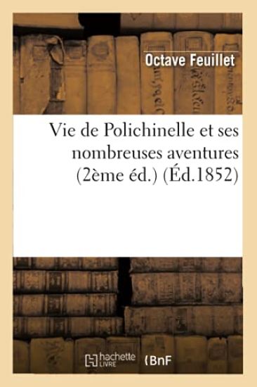 Vie de Polichinelle Et Ses Nombreuses Aventures (2ème Éd.) (Éd.1852)