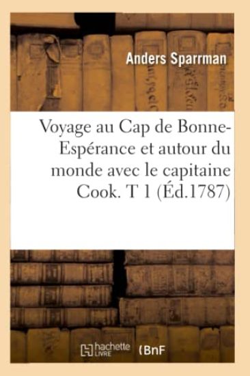 Voyage Au Cap de Bonne-Espérance Et Autour Du Monde Avec Le Capitaine Cook. T 1 (Éd.1787)