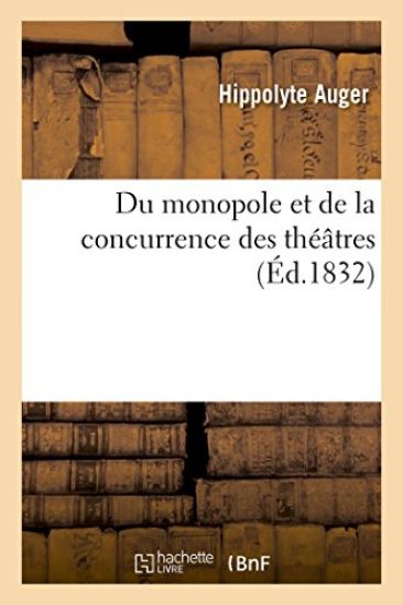 Du Monopole Et de la Concurrence Des Théâtres