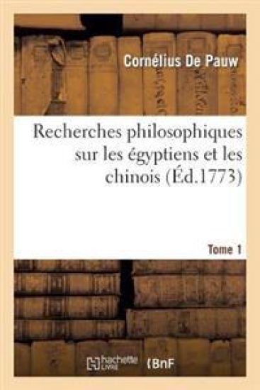 Recherches Philosophiques Sur Les Égyptiens Et Les Chinois. Tome 1