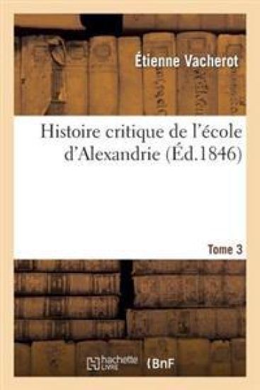 Histoire Critique de l'École d'Alexandrie. T. 3