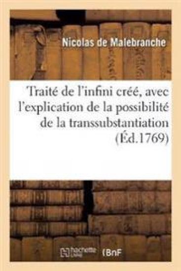 Traité de l'Infini Créé, Avec l'Explication de la Possibilité de la Transsubstantiation