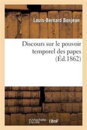 Discours Sur Le Pouvoir Temporel Des Papes: Prononcé Au Sénat Dans La Séance Du 28 Février 1862