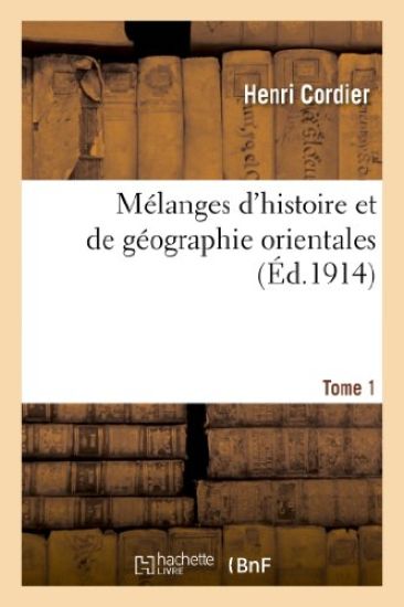Mélanges d'Histoire Et de Géographie Orientales. Tome 1