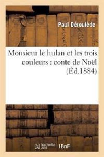 Monsieur Le Hulan Et Les Trois Couleurs: Conte de Noël