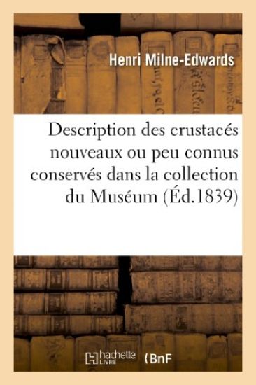 Description Des Crustacés Nouveaux Ou Peu Connus Conservés Dans La Collection Du Muséum