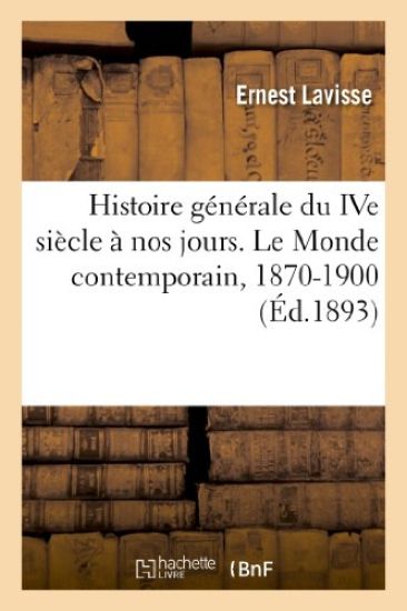 Histoire Générale Du Ive Siècle À Nos Jours. Le Monde Contemporain, 1870-1900
