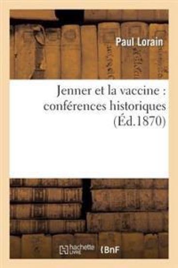 Jenner Et La Vaccine: Conférences Historiques