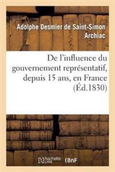 de l'Influence Du Gouvernement Représentatif, Depuis 15 Ans, En France, Sur La Littérature