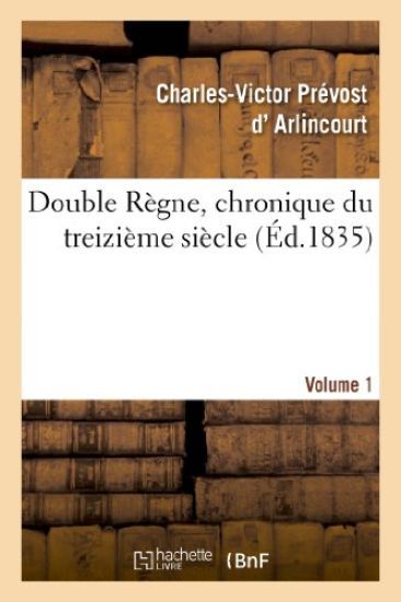 Double Règne, Chronique Du Treizième Siècle. Volume 1