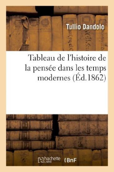 Tableau de l'Histoire de la Pensée Dans Les Temps Modernes