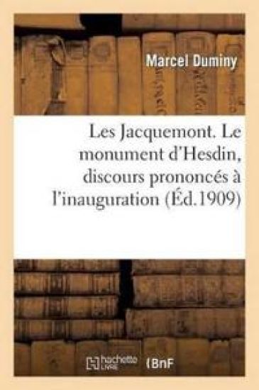 Les Jacquemont. Le Monument d'Hesdin, Discours Prononcés À l'Inauguration, Lettres Inédites
