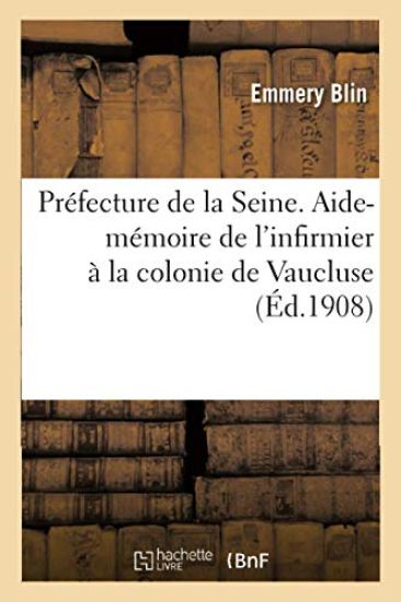 Préfecture de la Seine. Aide-Mémoire de l'Infirmier À La Colonie de Vaucluse Seine-Et-Oise