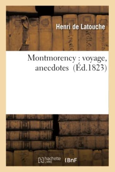 Montmorency: Voyage, Anecdotes