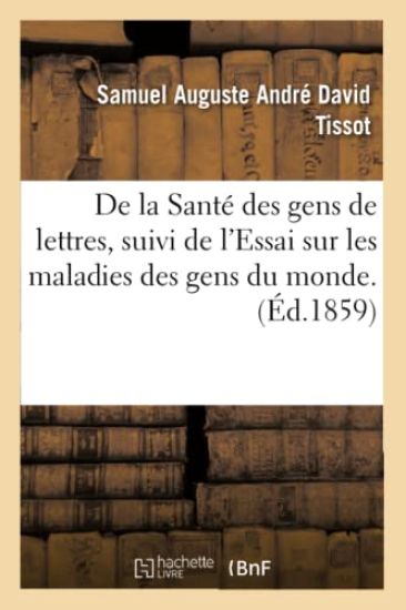 de la Santé Des Gens de Lettres, Suivi de l'Essai Sur Les Maladies Des Gens Du Monde