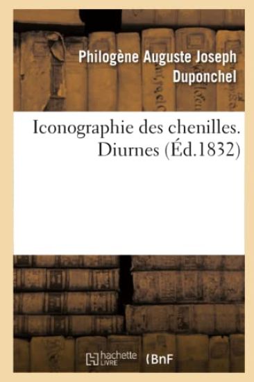 Iconographie Des Chenilles, Pour Servir de Complément À l'Histoire Naturelle Des Lépidoptères