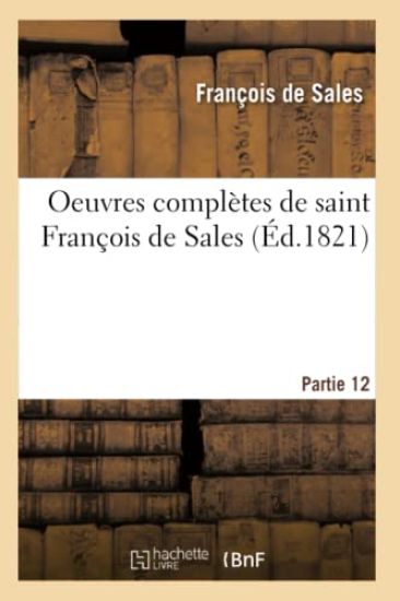 Oeuvres Complètes de Saint François de Sales. Partie 12