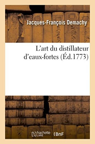 L'Art Du Distillateur d'Eaux-Fortes