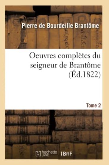 Oeuvres Complètes Du Seigneur de Brantôme. Tome 2