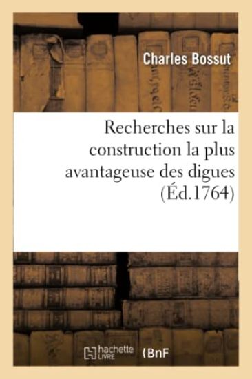Recherches Sur La Construction La Plus Avantageuse Des Digues