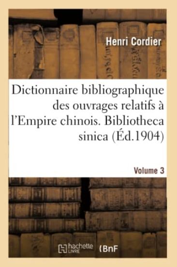 Dictionnaire Bibliographique Des Ouvrages Relatifs À l'Empire Chinois. Bibliotheca Sinica