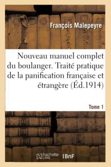 Nouveau manuel complet du boulanger ou Trait? pratique de la panification fran?aise et ?trang?re