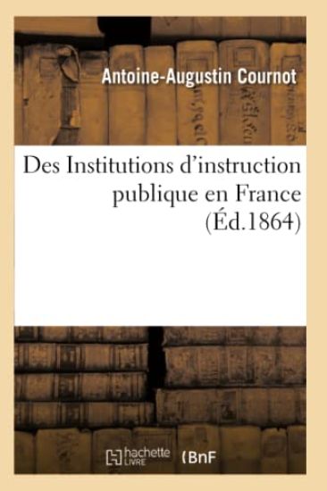 Des Institutions d'Instruction Publique En France