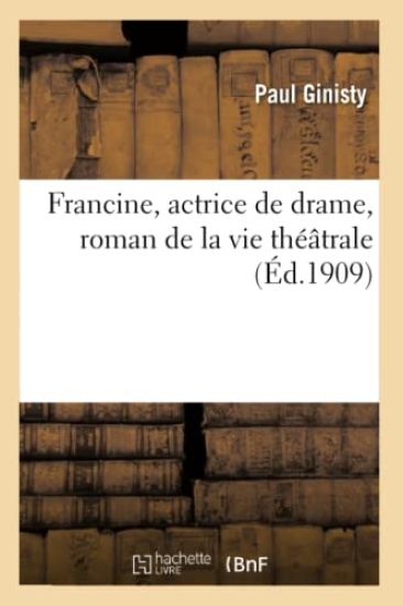 Francine, Actrice de Drame, Roman de la Vie Théâtrale