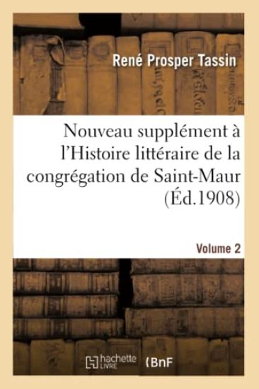 Nouveau Supplément À l'Histoire Littéraire de la Congrégation de Saint-Maur