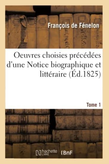 Oeuvres Choisies Précédées d'Une Notice Biographique Et Littéraire