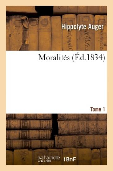 Moralités. Tome 1