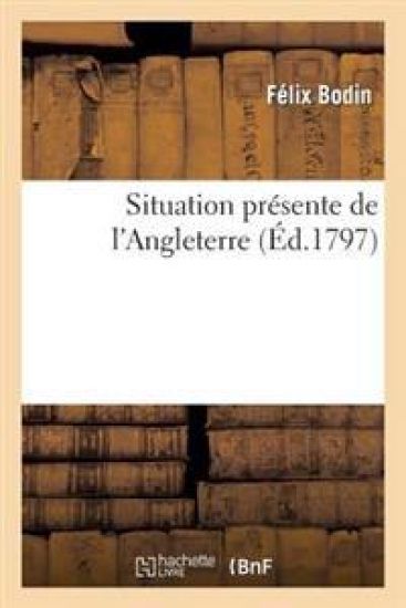 Situation Présente de l'Angleterre, Considérée Relativement À La Descente Projetée Par Les Français
