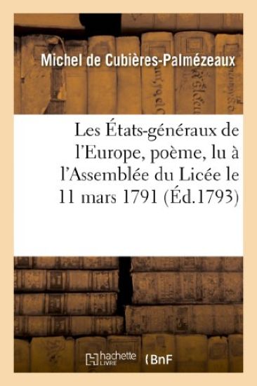 Les États-Généraux de l'Europe, Poëme, Lu À l'Assemblée Du Licée Le 11 Mars 1791