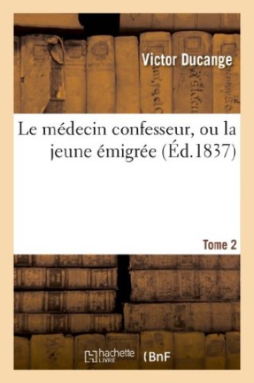 Le Médecin Confesseur, Ou La Jeune Émigrée. Tome 2
