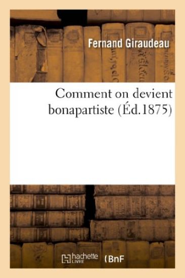 Comment on Devient Bonapartiste