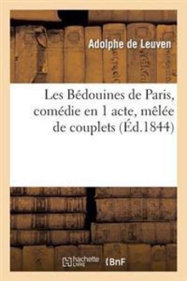 Les Bédouines de Paris, Comédie En 1 Acte, Mêlée de Couplets