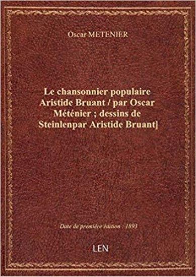 Le Chansonnier Populaire Aristide Bruant